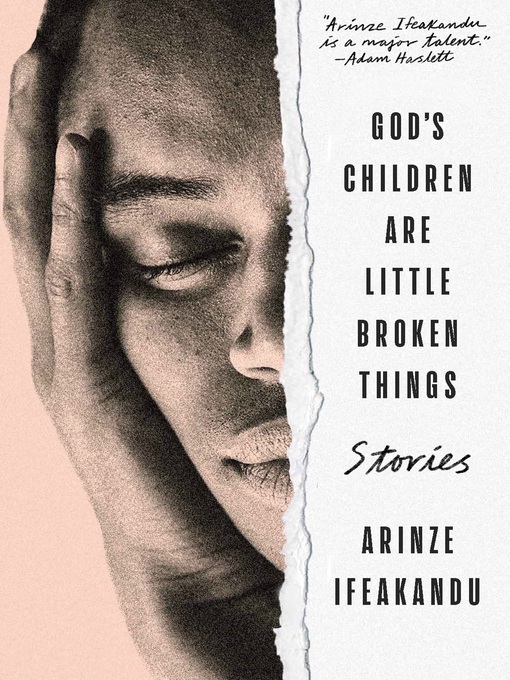 Title details for God's Children Are Little Broken Things by Arinze Ifeakandu - Available